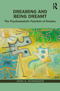 Dreaming and Being Dreamt: The Psychoanalytic Function of Dreams