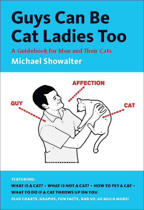 Book cover of Guys Can Be Cat Ladies Too: A Guidebook for Men and Their Cats