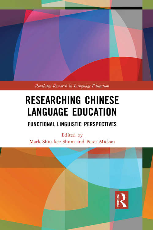Researching Chinese Language Education: Functional Linguistic Perspectives (Routledge Research in Language Education)
