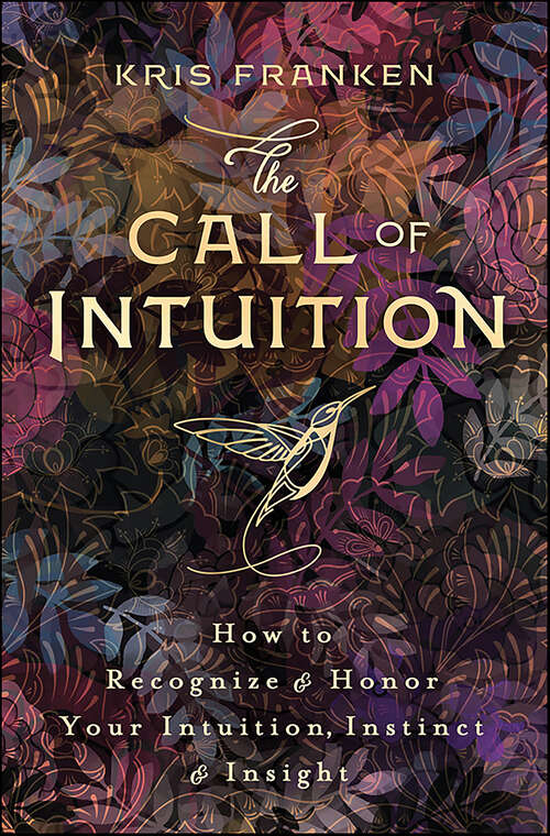 Book cover of The Call of Intuition: How to Recognize & Honor Your Intuition, Instinct & Insight