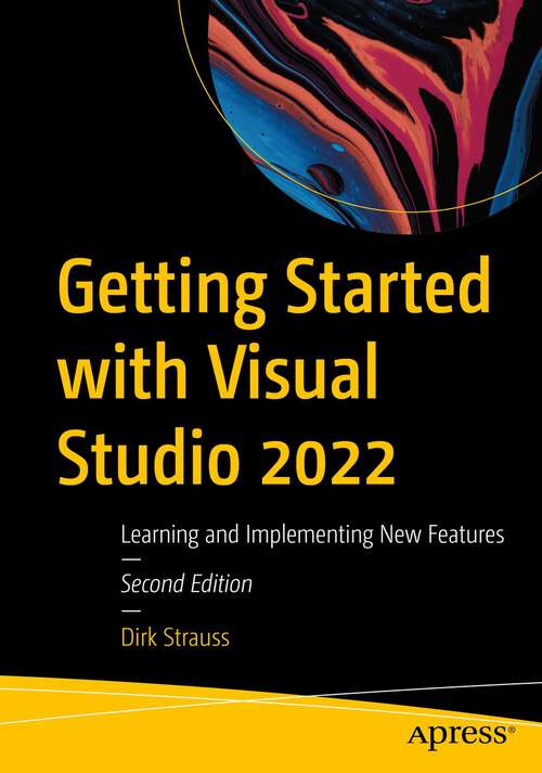 Book cover of Getting Started with Visual Studio 2022: Learning and Implementing New Features (2nd ed.)