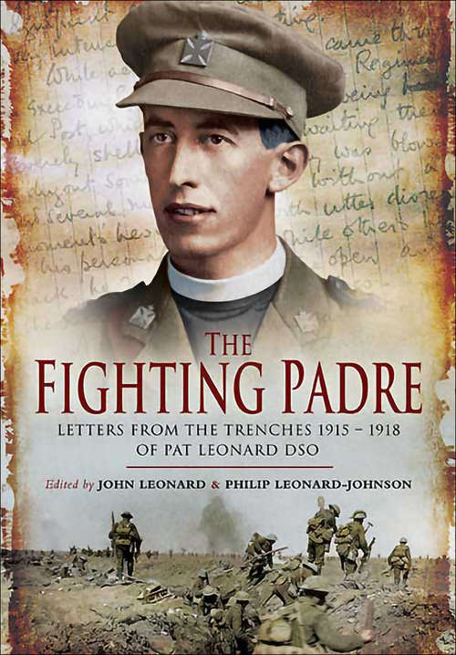 Book cover of The Fighting Padre: Pat Leonard's Letters From the Trenches, 1915–1918