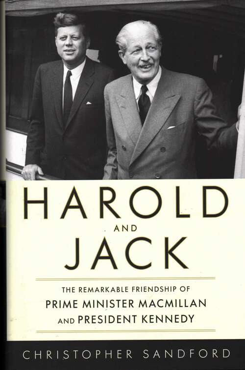 Book cover of Harold and Jack: The Remarkable Friendship of Prime Minister Macmillan and President Kennedy