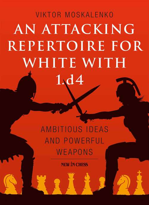 Book cover of Attacking Repertoire for White with 1.d4: Ambitious Ideas and Powerful Weapons