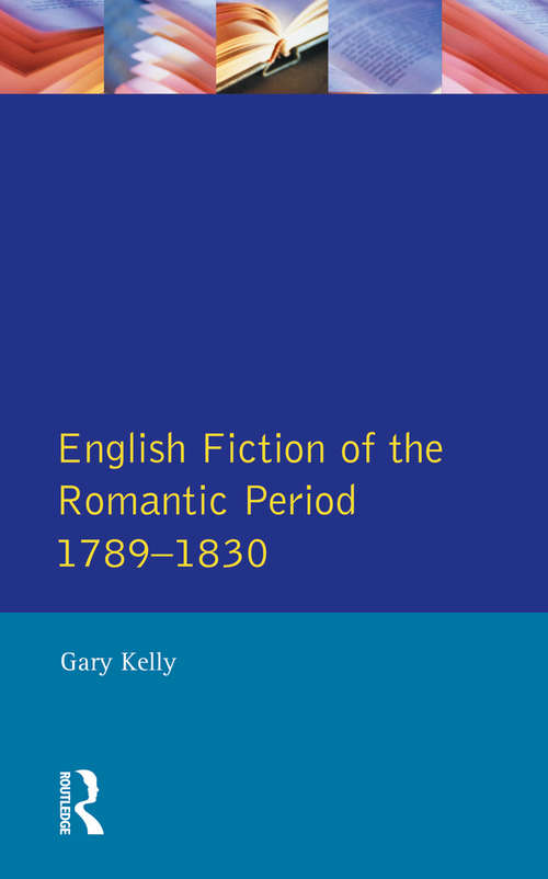 English Fiction of the Romantic Period 1789-1830 (Longman Literature In English Series)