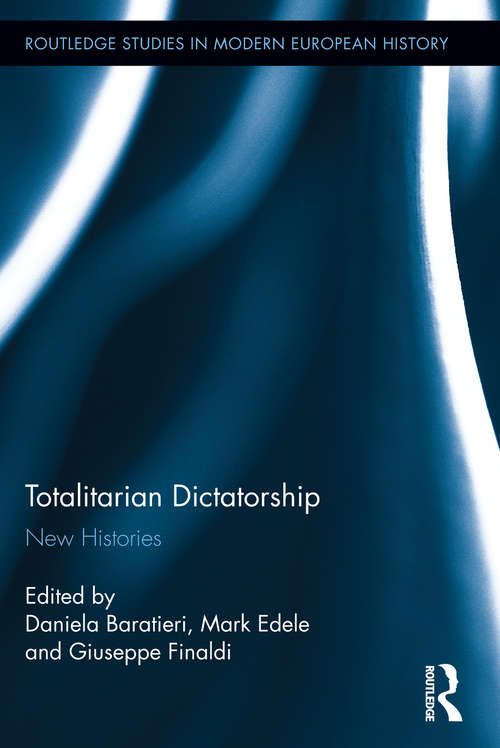 Totalitarian Dictatorship: New Histories (Routledge Studies in Modern European History #19)
