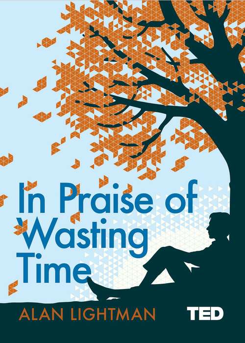 Book cover of In Praise of Wasting Time (Ted Bks.)