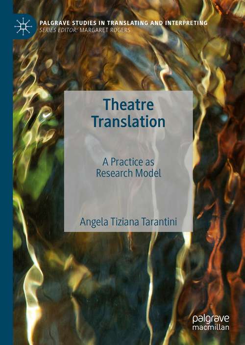 Book cover of Theatre Translation: A Practice as Research Model (1st ed. 2021) (Palgrave Studies in Translating and Interpreting)