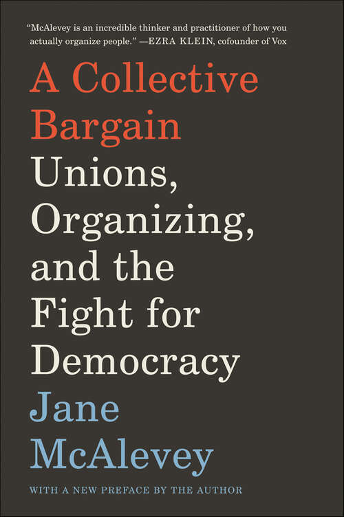 Book cover of A Collective Bargain: Unions, Organizing, and the Fight for Democracy