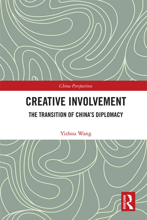 Creative Involvement: The Transition of China's Diplomacy (China Perspectives)