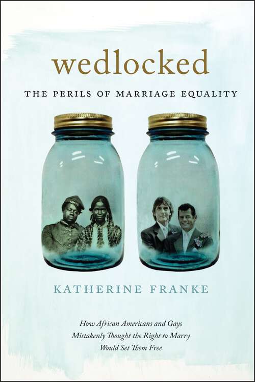 Book cover of Wedlocked: The Perils of Marriage Equality