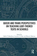 Queer and Trans Perspectives on Teaching LGBT-themed Texts in Schools