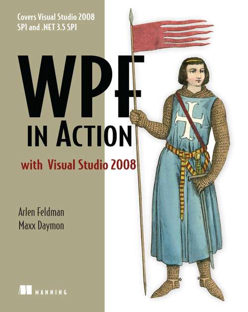 Book cover of WPF in Action with Visual Studio 2008: Covers Visual Studio 2008 Service Pack 1 and .NET 3.5 Service Pack 1!