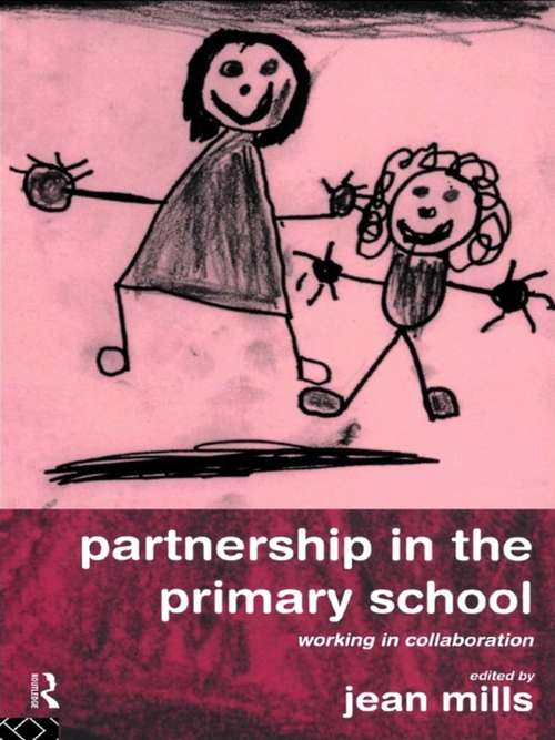 Partnership in the Primary School: Working in Collaboration