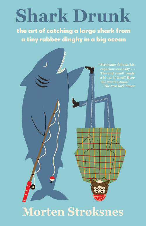 Book cover of Shark Drunk: The Art of Catching a Large Shark from a Tiny Rubber Dinghy in a Big Ocean
