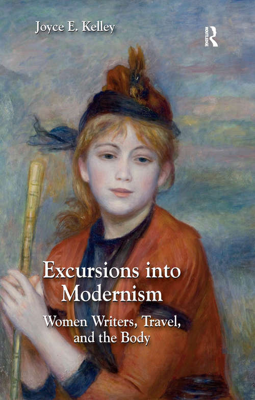 Excursions into Modernism: Women Writers, Travel, and the Body