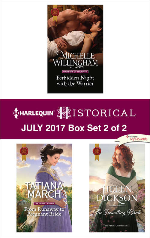 Harlequin Historical July 2017 - Box Set 2 of 2: Forbidden Night with the Warrior\From Runaway to Pregnant Bride\The Foundling Bride