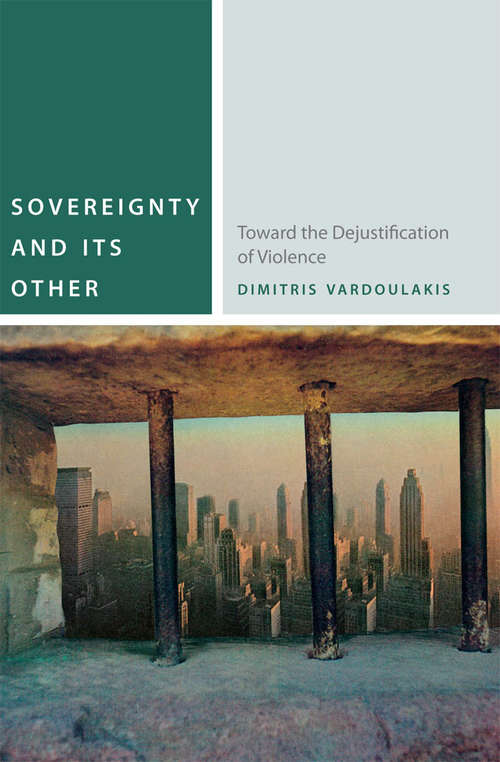 Book cover of Sovereignty and Its Other: Toward the Dejustification of Violence