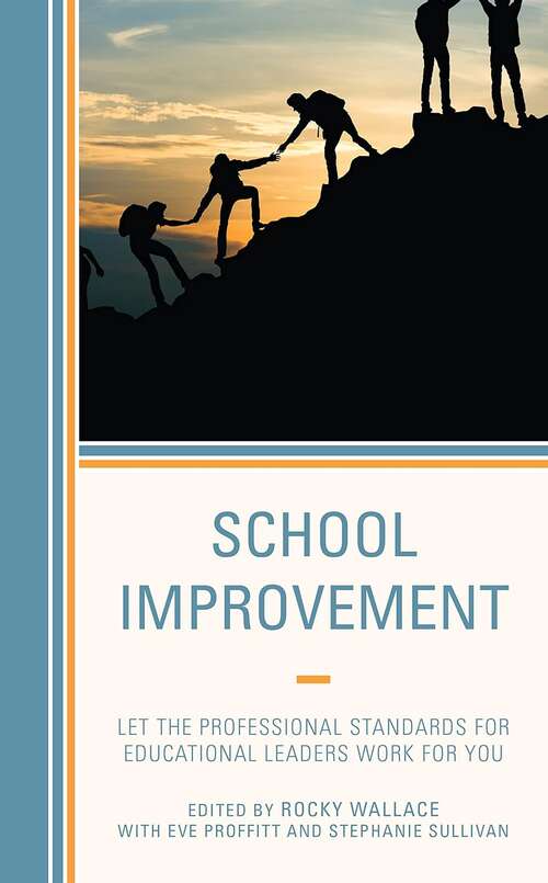 Book cover of School Improvement: Let the Professional Standards for Educational Leaders Work for You