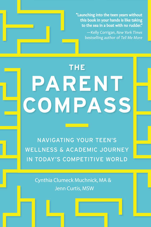 Book cover of The Parent Compass: Navigating Your Teen's Wellness and Academic Journey in Today's Competitive World