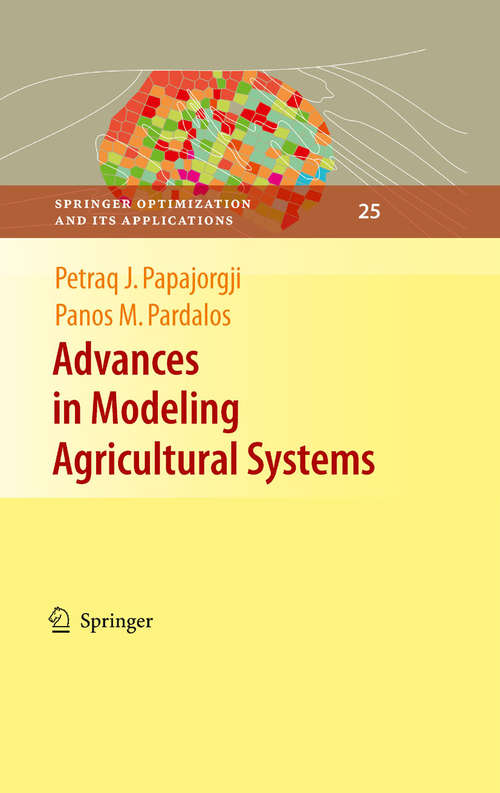 Advances in Modeling Agricultural Systems (Springer Optimization and Its Applications #25)