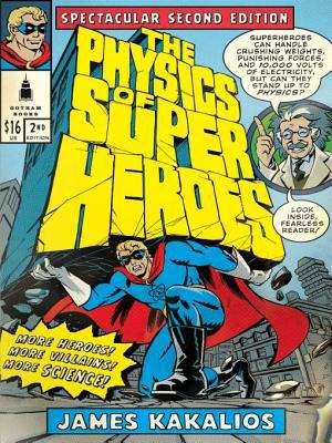 Book cover of The Physics of Superheroes: Spectacular Second Edition