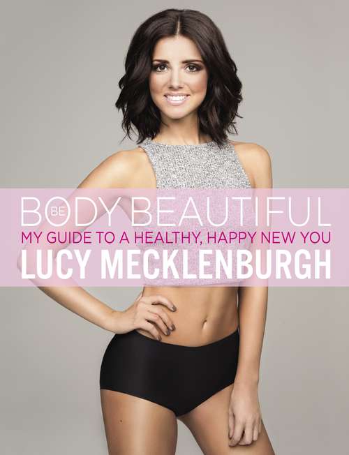 Book cover of Be Body Beautiful: Look and feel your best with my guide to a healthy, happy new you