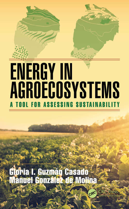 Energy in Agroecosystems: A Tool for Assessing Sustainability (Advances in Agroecology)