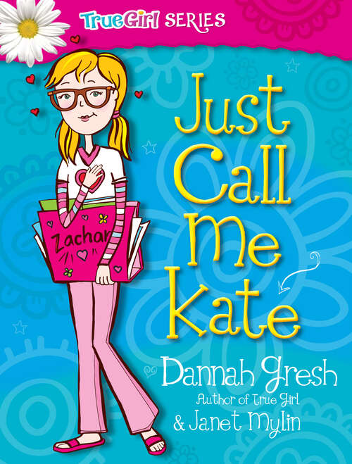 Book cover of Just Call Me Kate (New Edition) (True Girl Fiction)