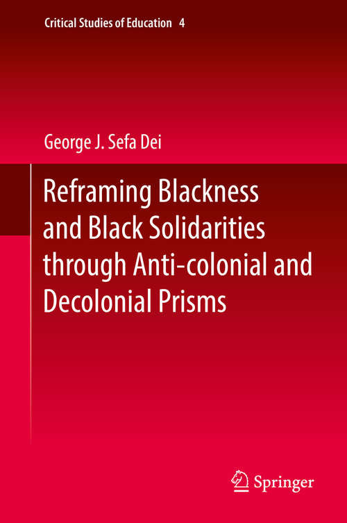 Book cover of Reframing Blackness and Black Solidarities through Anti-colonial and Decolonial Prisms