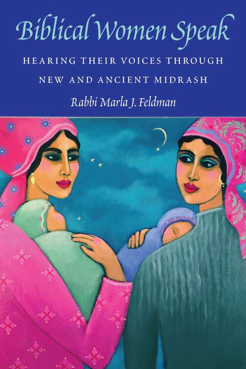 Book cover of Biblical Women Speak: Hearing Their Voices through New and Ancient Midrash