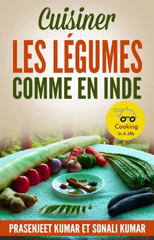 Book cover of Cuisiner les Légumes Comme en Inde