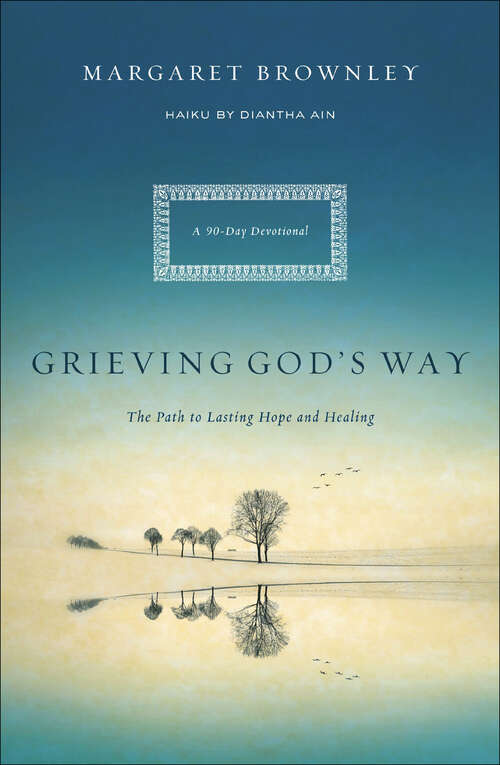Book cover of Grieving God's Way: The Path to Lasting Hope and Healing: A 90-Day Devotional