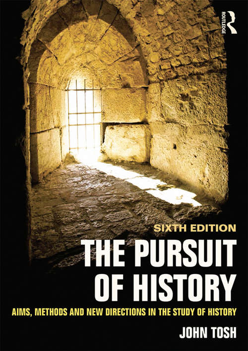 The Pursuit of History: Aims, methods and new directions in the study of history