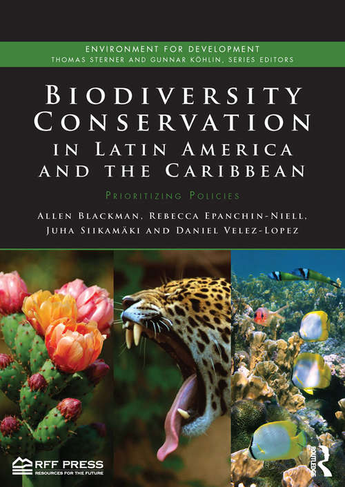 Biodiversity Conservation in Latin America and the Caribbean: Prioritizing Policies (Environment for Development)