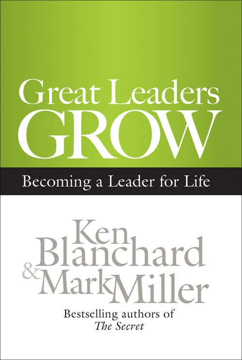 Book cover of Great Leaders Grow: Becoming a Leader for Life