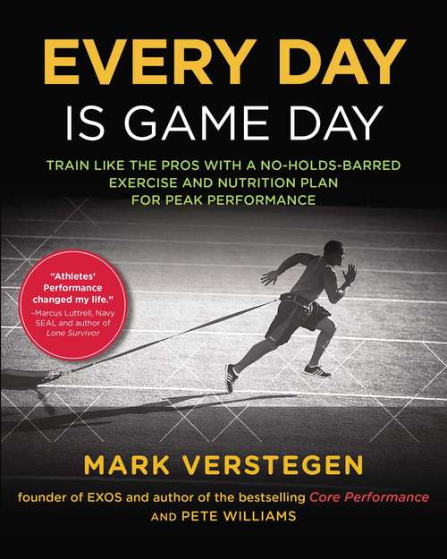 Every Day Is Game Day: The Proven System of Elite Performance to Win All Day, Every Day