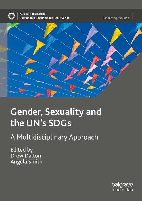 Book cover of Gender, Sexuality and the UN's SDGs: A Multidisciplinary Approach (1st ed. 2023) (Sustainable Development Goals Series)