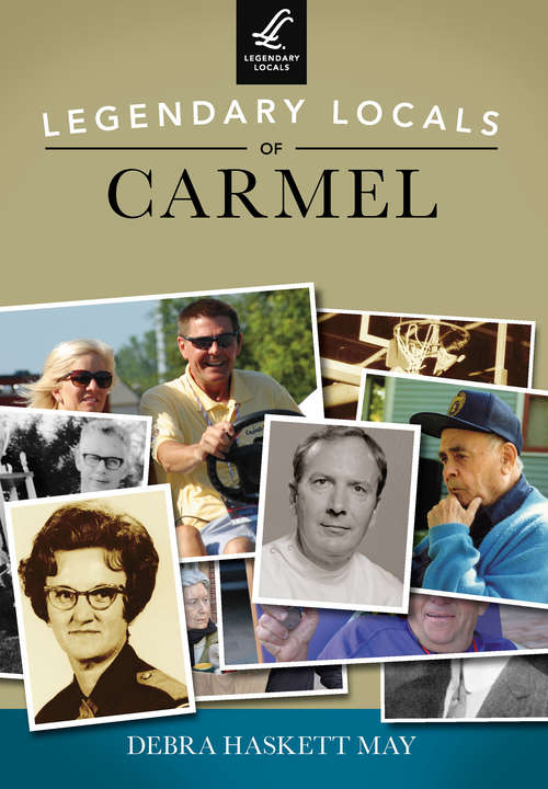 Book cover of Legendary Locals of Carmel (Legendary Locals)