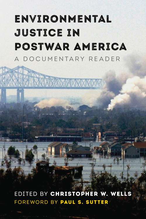 Book cover of Environmental Justice in Postwar America: A Documentary Reader (Weyerhaeuser Environmental Classics)