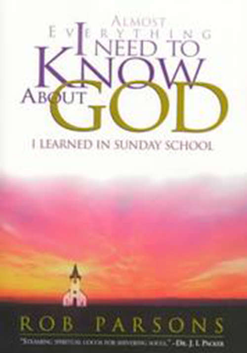 Book cover of Almost Everything I Need to Know about God