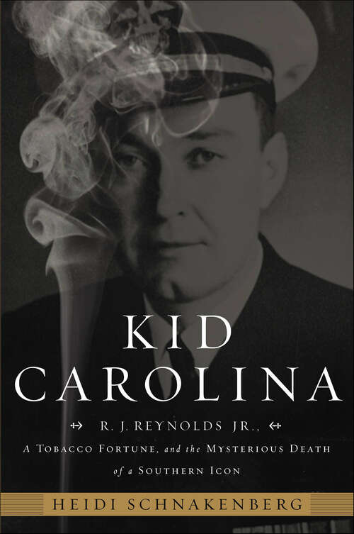 Book cover of Kid Carolina: R. J. Reynolds Jr., a Tobacco Fortune, and the Mysterious Death of a Southern Icon