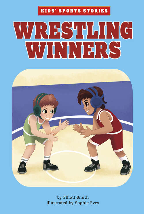Wrestling Winners (Kids' Sports Stories)
