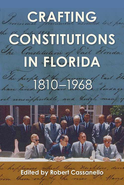 Book cover of Crafting Constitutions in Florida, 1810–1968 (1) (Government and Politics in the South)