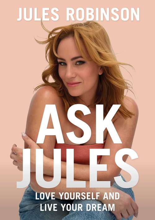 Book cover of Ask Jules: Love yourself and live your dream