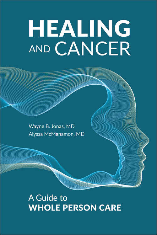 Book cover of Healing and Cancer: A Guide to Whole Person Care