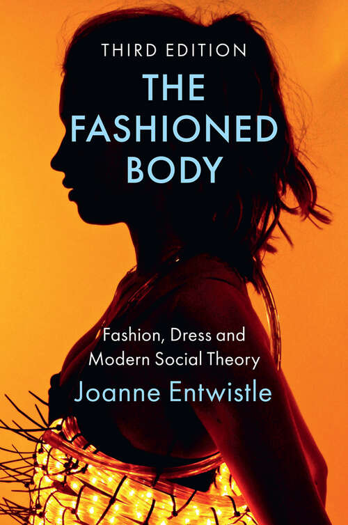 Book cover of The Fashioned Body: Fashion, Dress and Modern Social Theory (3) (Dress, Body, Culture Ser.)