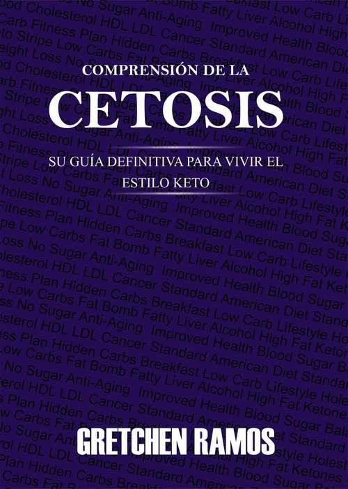 Book cover of Comprensión de la Cetosis. Su Guía Definitiva para Vivir el Estilo Keto