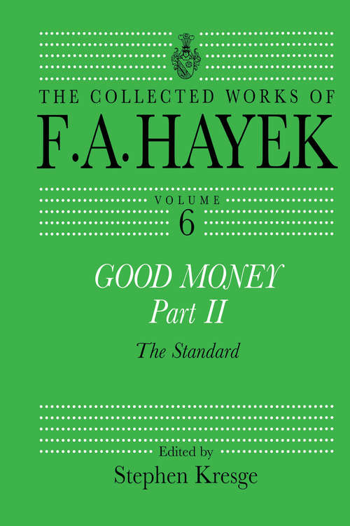 Book cover of Good Money, Part II: Volume Six of the Collected Works of F.A. Hayek (The Collected Works of F.A. Hayek)