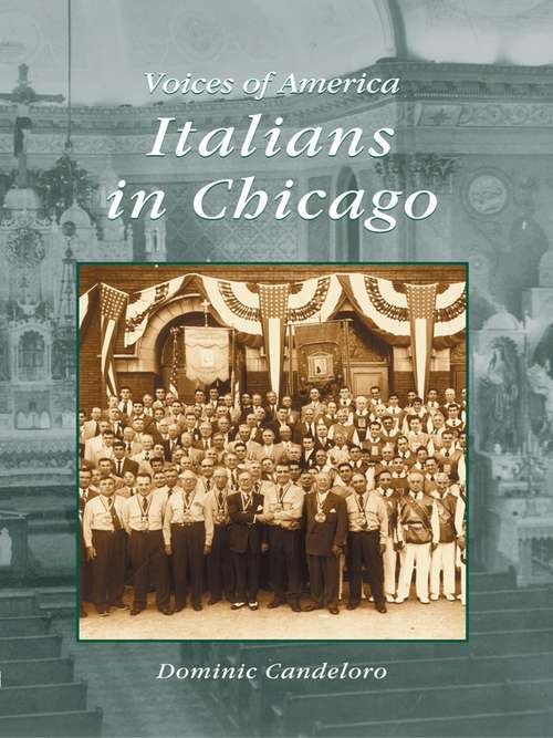 Book cover of Italians in Chicago: 1945-2005 (Voices of America)
